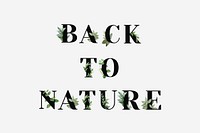 Botanical BACK TO NATURE vector phrase black typography