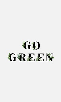 Botanical GO GREEN phrase black typography