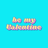 Funky bold style be my valentine typography vector illustration