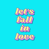 Let's fall in love retro 3D shadow bold typography illustration