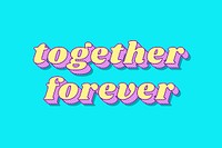 Together forever retro 3D shadow bold typography illustration