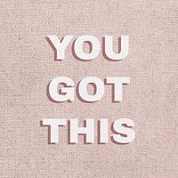 You got this motivational typography 
