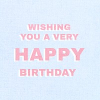 Wishing you a very happy birthday typography text