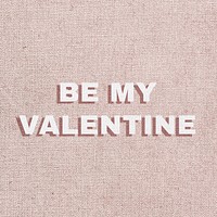 Be my valentine message typography