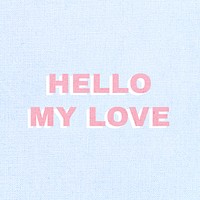 Hello my love message typography