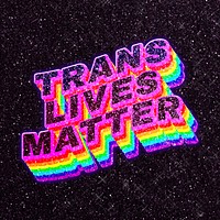 Trans lives matter 3d typography