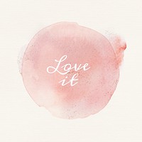 Love it calligraphy on pastel pink watercolor texture