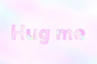 Hug me word art pink holographic effect pastel gradient