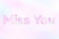 Miss you pink holographic text bold font typography feminine