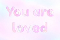 You are loved pink holographic text bold font typography