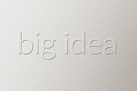 Big idea embossed text white paper background