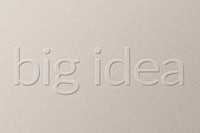Big idea embossed text on white paper background