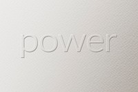 Power embossed text white paper background