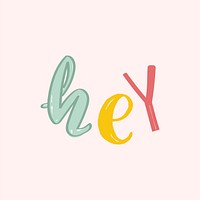 Hey doodle hand drawn vector typography