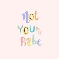 Not your babe word doodle font