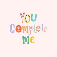 Vector word art You complete me doodle lettering colorful