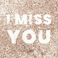 I miss you glittery message typography