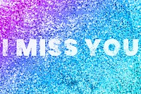 I miss you glittery love typography