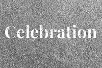 Celebration gray glitter lettering typography