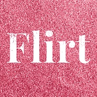 Flirt rose glitter text typography