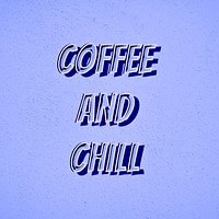 Coffee and chill comic typography illustration