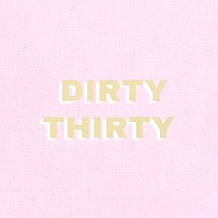 Dirty thirty text pastel fabric texture