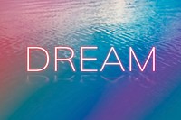 Dream text neon typography still ocean water gradient