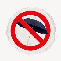 No umbrella forbidden sign design, ripped paper badge