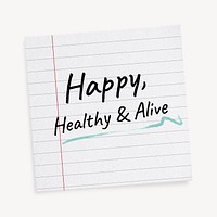Happy, healthy & alive, positive quote, DIY torn paper design element