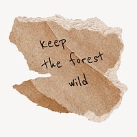 Deforestation quote, DIY torn paper craft clipart, keep the forest wild