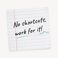 Motivational work quote, paper note clipart, no shortcuts, work for it!