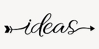 Ideas word, simple black calligraphy text with white outline
