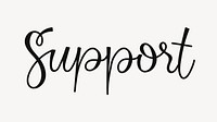 Support word, handwritten typography