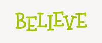 Believe word, cute green typography