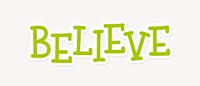 Believe word, cute green typography