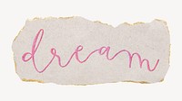 Dream word, ripped paper typography psd