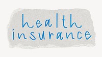 Health insurance word, ripped paper typography psd