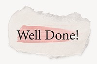 Well done! word, ripped paper, pink marker stroke typography