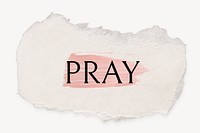 Pray word, ripped paper, pink marker stroke typography