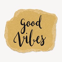Good vibes word, ripped paper typography psd