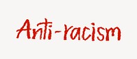 Anti-racism word, handwritten typography