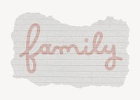 Family word, ripped paper typography