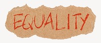 Equality word sticker, ripped paper typography psd