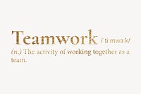 Teamwork definition, gold dictionary word