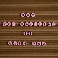 MAY THE COFFEE BE WITH YOU beads message typography
