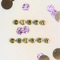 DIRTY THIRTY beads lettering word typography
