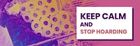 Keep calm and stop hoarding during coronavirus outbreak social template vector