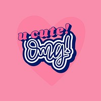 U cute! OMG! word on a pink background vector