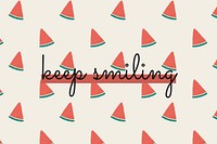 Vector quote on watermelon pattern background social media post keep smiling