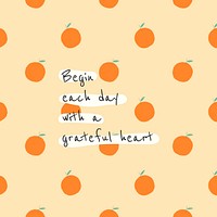 Vector quote on orange pattern background social media post begin each day with a grateful heart